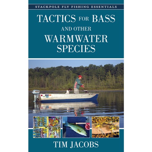 Fly Fishing Essentials: Tactics For Bass And Other Warmwater Species - By  Tim Jacobs (hardcover) : Target