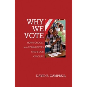 Why We Vote - (Princeton Studies in American Politics) by  David E Campbell (Paperback) - 1 of 1