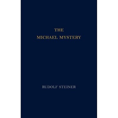 The Michael Mystery - by  Rudolf Steiner (Paperback)