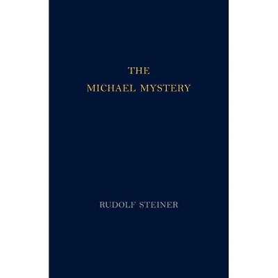 The Michael Mystery - by  Rudolf Steiner (Paperback)