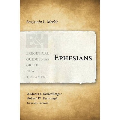 Ephesians - (Exegetical Guide to the Greek New Testament) by  Benjamin L Merkle (Paperback)