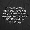 Womens Gardening Tip T Shirt Funny Bury The Body Halloween Sarcastic Novelty Tee - Crazy Dog Women's T Shirt - 2 of 4