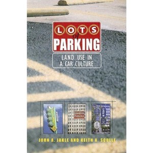 Lots of Parking - by  John A Jakle & Keith A Sculle (Paperback) - 1 of 1
