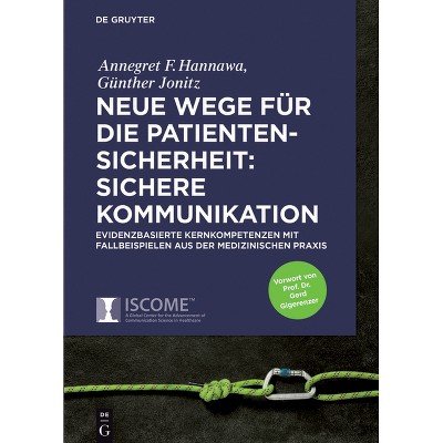 Neue Wege Für Die Patientensicherheit: Sichere Kommunikation - by  Annegret Hannawa & Günther Jonitz (Hardcover)
