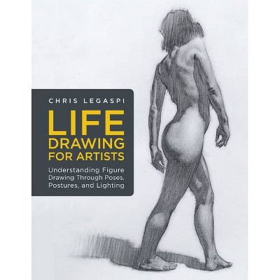 Life Drawing for Artists - (For Artists) by  Chris Legaspi (Paperback)