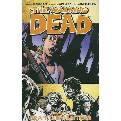  The Walking Dead Volume 11: Fear the Hunters - (Walking Dead (6 Stories)) by  Robert Kirkman (Paperback) 