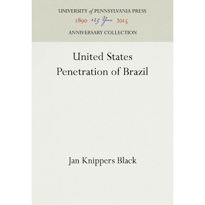 United States Penetration of Brazil - (Anniversary Collection) by  Jan Knippers Black (Hardcover)