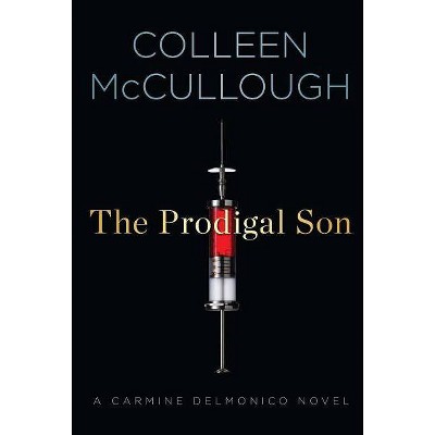 The Prodigal Son - (Carmine Delmonico Novels) by  Colleen McCullough (Paperback)