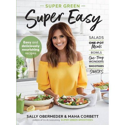 Super Green Super Easy - by  Sally Obermeder & Maha Corbett (Paperback)