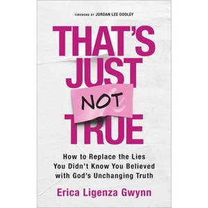 That's Just Not True - by  Erica Ligenza Gwynn (Paperback) - 1 of 1