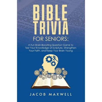 Bible Trivia for Seniors - by  Jacob Maxwell (Paperback)