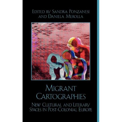 Migrant Cartographies - by  Sandra Ponzanesi & Daniela Merolla (Hardcover)
