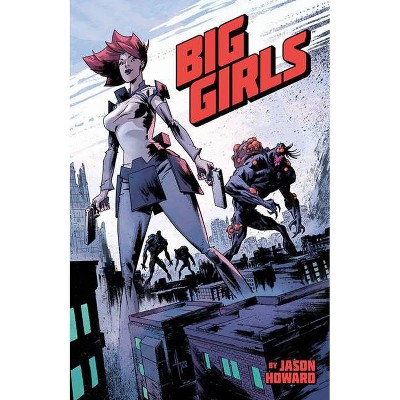 Big Girls, Volume 1 - by  Jason Howard (Paperback)