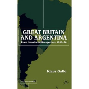 Great Britain and Argentina - (St Antony's) by  K Gallo (Hardcover) - 1 of 1