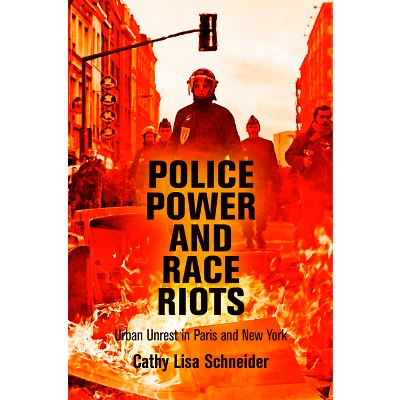 Police Power and Race Riots - by  Cathy Lisa Schneider (Paperback)