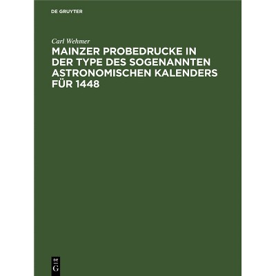 Mainzer Probedrucke in der Type des sogenannten astronomischen Kalenders für 1448 - by  Carl Wehmer (Hardcover)