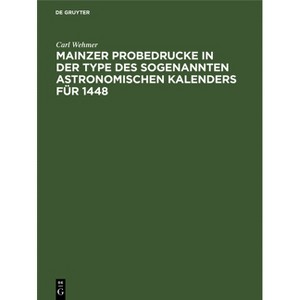 Mainzer Probedrucke in der Type des sogenannten astronomischen Kalenders für 1448 - by  Carl Wehmer (Hardcover) - 1 of 1