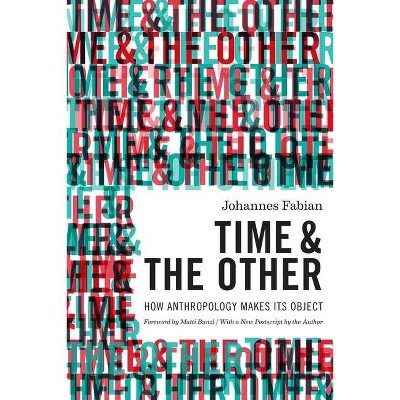 Time and the Other - by  Johannes Fabian (Paperback)