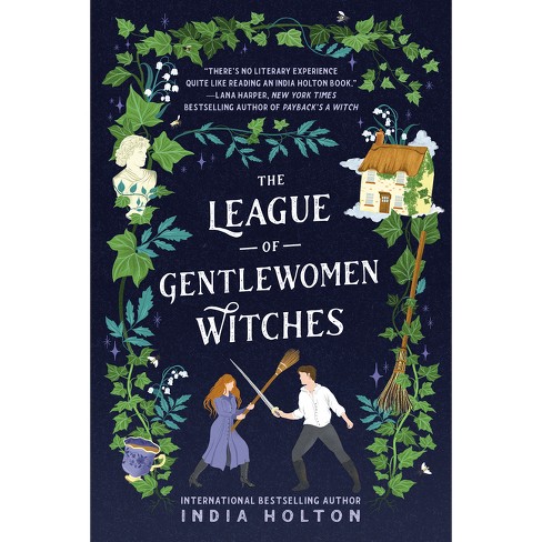 The League Of Gentlewomen Witches - (dangerous Damsels) By India Holton  (paperback) : Target