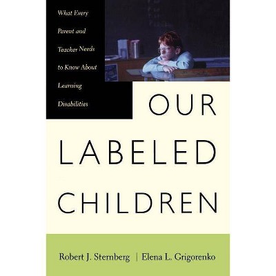  Our Labeled Children - by  Robert J Sternberg & Elena Grigorenko (Paperback) 