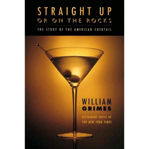 Straight Up or on the Rocks - by  William Grimes (Paperback) - image 1 of 1