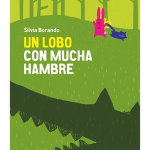 Un Lobo Con Mucha Hambre - (Somos8) by  Silvia Borando (Hardcover) - 1 of 1