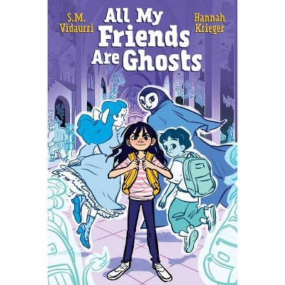 All My Friends Are Ghosts - by  S M Vidaurri (Paperback)