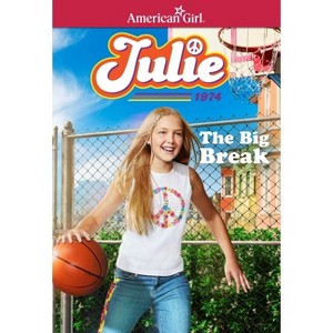 Julie: The Big Break - (American Girl(r Historical Characters) Abridged by  Megan McDonald (Paperback) - 1 of 1