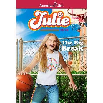 Julie: The Big Break - (American Girl(r) Historical Characters) Abridged by  Megan McDonald (Paperback)