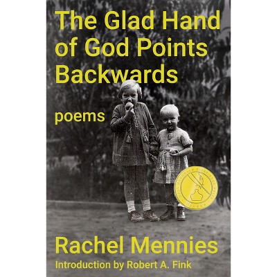 The Glad Hand of God Points Backwards - (Walt McDonald First-Book Poetry) by  Rachel Mennies (Paperback)