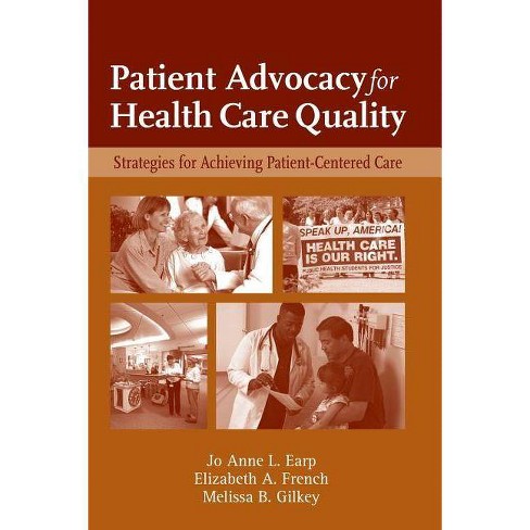 Patient Advocacy For Health Care Quality Strategies For Achieving Patient Centered Care Paperback - 