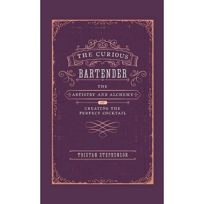 The Curious Bartender - by  Tristan Stephenson (Hardcover)