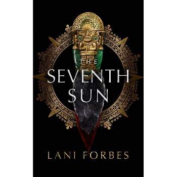 The Seventh Sun - (Age of the Seventh Sun) by  Lani Forbes (Paperback)