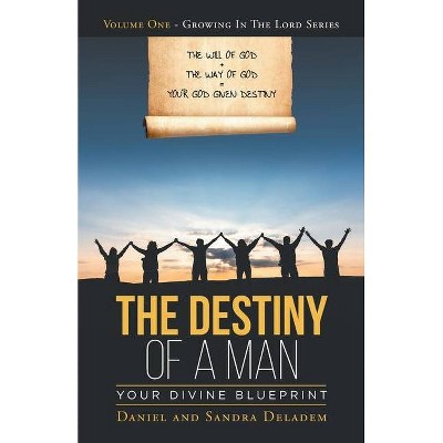 The Destiny of a Man - (Growing in the Lord) by  Daniel Deladem & Sandra Deladem (Paperback)