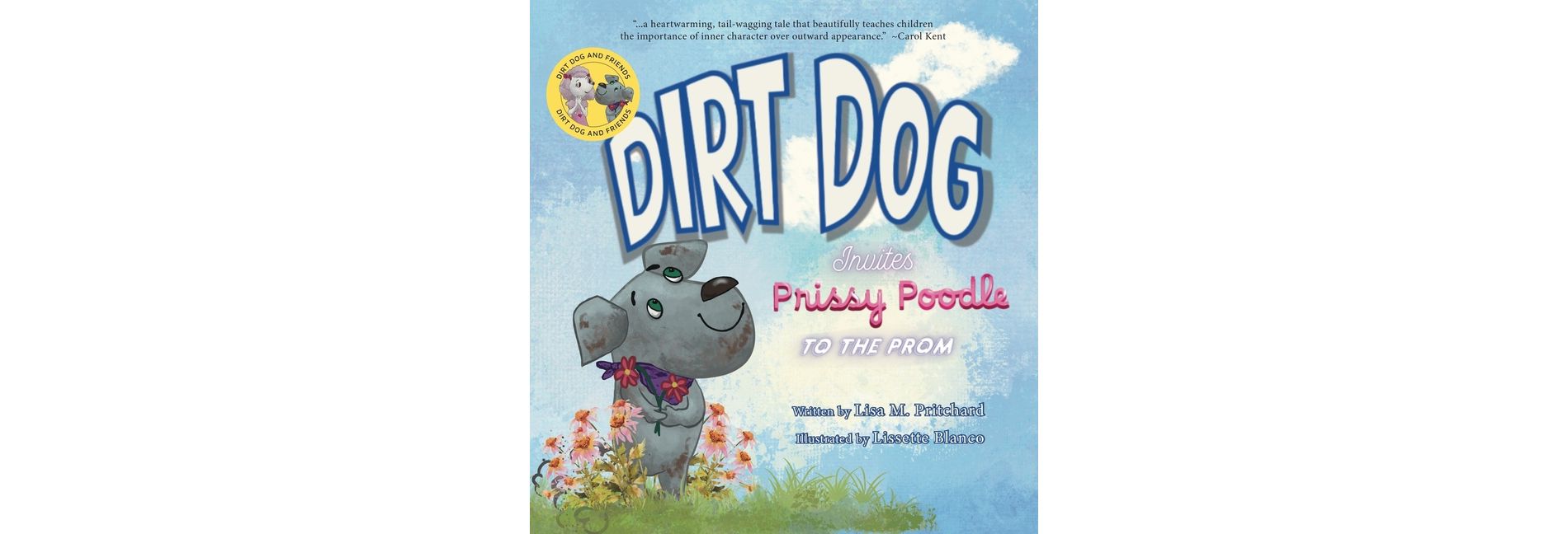 Dirt Dog Invites Prissy Poodle to the Prom - (Dirt Dog and Friends) by  Lisa M Pritchard (Hardcover)
