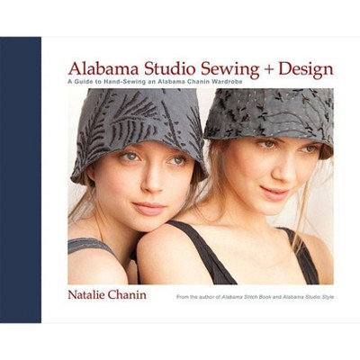 Alabama Studio Sewing + Design - by  Natalie Chanin (Hardcover)