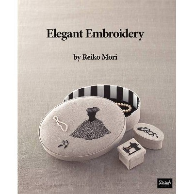 Elegant Embroidery - by  Reiko Mori (Paperback)