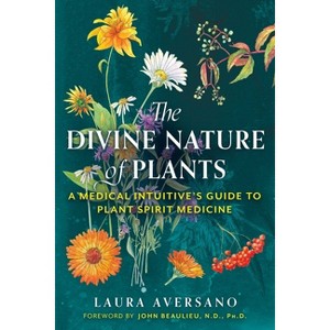 The Divine Nature of Plants - 2nd Edition by  Laura Aversano (Paperback) - 1 of 1