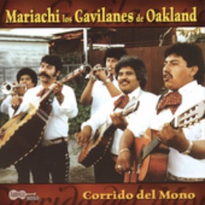 Mariachi Los Gavilanes de Oakland - El Corrido Del Mono (CD) - 1 of 1