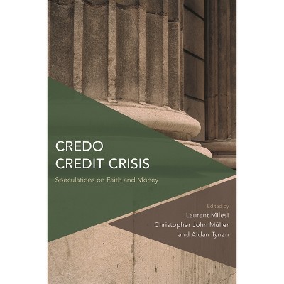 Credo Credit Crisis - (Critical Perspectives on Theory, Culture and Politics) by  Aidan Tynan & Laurent Milesi & Christopher John Müller (Paperback)