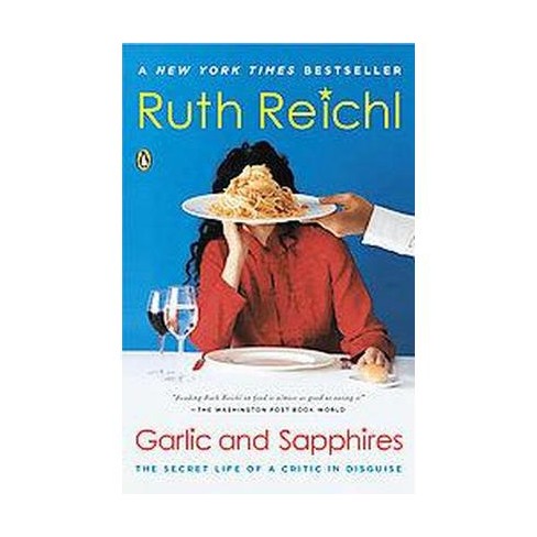 Garlic And Sapphires The Secret Life Of A Critic In