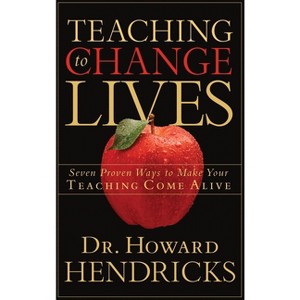 Teaching to Change Lives - by  Howard Hendricks (Paperback) - 1 of 1