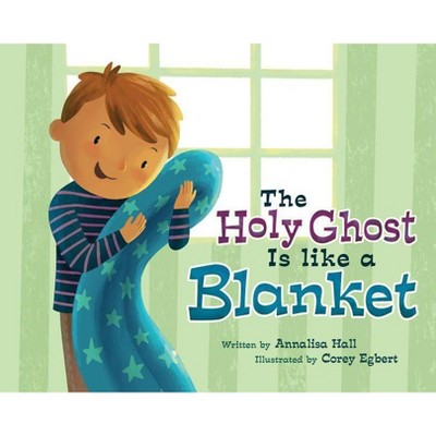 The Holy Ghost Is Like a Blanket - (Hardcover)