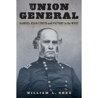 Union General - by  William L Shea (Hardcover)