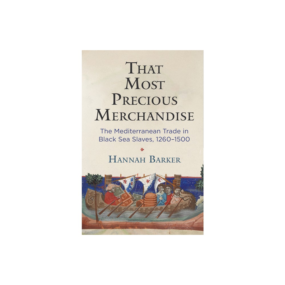 That Most Precious Merchandise - (Middle Ages) by Hannah Barker (Paperback)