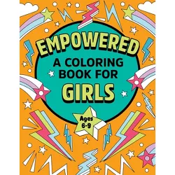 Empowered: A Coloring Book for Girls - by  Rockridge Press (Paperback)