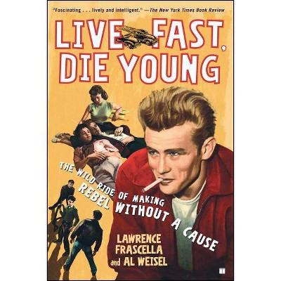 Live Fast, Die Young - by  Lawrence Frascella & Al Weisel (Paperback)