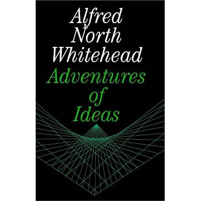 Adventures of Ideas - by  Alfred North Whitehead (Paperback)