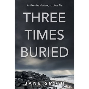 Three Times Buried - by  Smith (Paperback) - 1 of 1