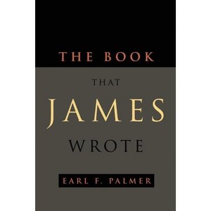 The Book That James Wrote - by  Earl F Palmer (Paperback) - 1 of 1